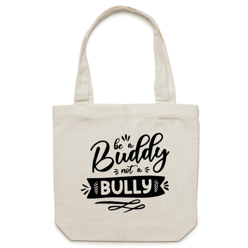 Be a buddy not a. bully - Canvas Tote Bag