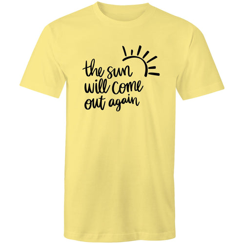 The sun will come out again
