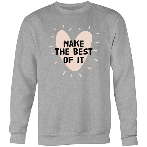 Make the best of it - Crew Sweatshirt
