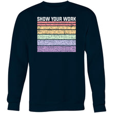 Load image into Gallery viewer, Show your work - Crew Sweatshirt