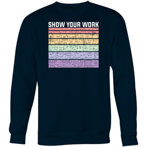 Show your work - Crew Sweatshirt