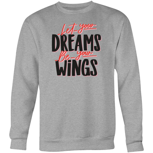 Let your dreams be your wings - Crew Sweatshirt