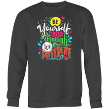 Load image into Gallery viewer, Be yourself even though it&#39;s different - Crew Sweatshirt