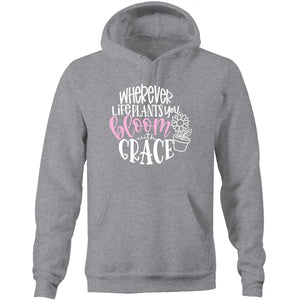 Where ever life plants you bloom with grace - Pocket Hoodie Sweatshirt