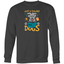 Load image into Gallery viewer, Just a teacher who loves dogs - Crew Sweatshirt