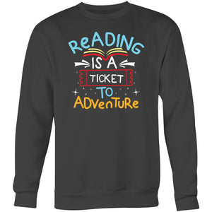 Reading is a ticket to adventure - Crew Sweatshirt