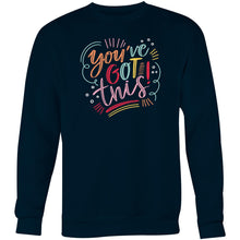 Load image into Gallery viewer, You&#39;ve got this - Crew Sweatshirt