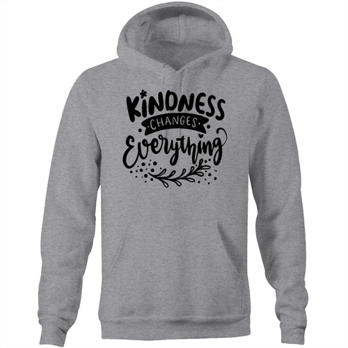 Kindness changes everything - Pocket Hoodie Sweatshirt