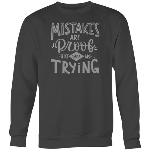 Mistakes are proof that you are trying - Crew Sweatshirt