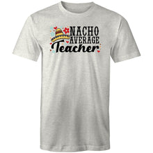 Load image into Gallery viewer, Nacho average teacher