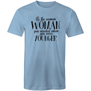 Be the woman you needed when you were younger
