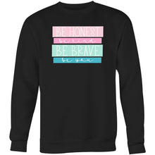 Load image into Gallery viewer, Be Honest Be Kind Be Brave Be You - Crew Sweatshirt