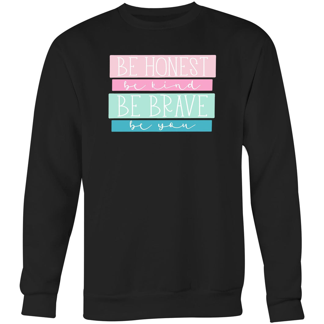 Be Honest Be Kind Be Brave Be You - Crew Sweatshirt