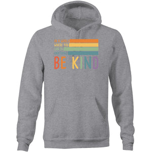 In a world where you can be anything BE KIND - Pocket Hoodie Sweatshirt