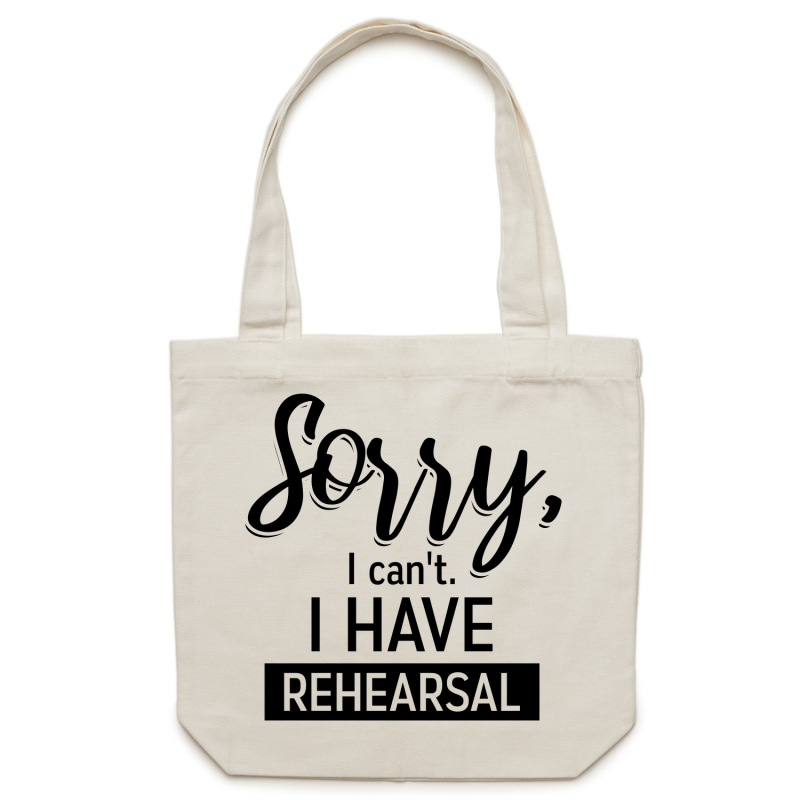Sorry, I can't. I have rehearsal - Canvas Tote Bag