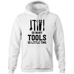 So many tools so little time - Pocket Hoodie Sweatshirt