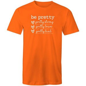 Be pretty - pretty strong, pretty brave, pretty kind