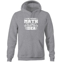 Load image into Gallery viewer, A day like math is like, just kidding I have know idea  - Pocket Hoodie Sweatshirt