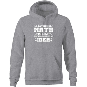 A day like math is like, just kidding I have know idea  - Pocket Hoodie Sweatshirt