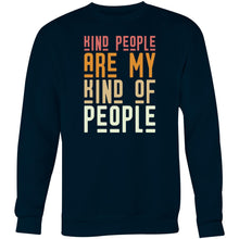 Load image into Gallery viewer, Kind people are my kind of people - Crew Sweatshirt