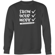 Load image into Gallery viewer, Show your work - Crew Sweatshirt