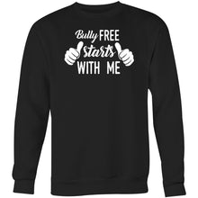 Load image into Gallery viewer, Bully free starts with me - Crew Sweatshirt