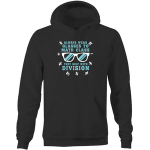 Always wear glasses to math class they help with division - Pocket Hoodie Sweatshirt