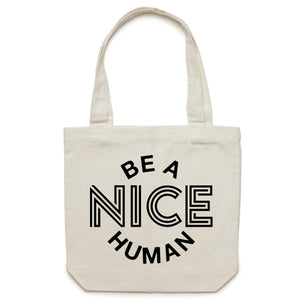 Be a nice human- Canvas Tote Bag