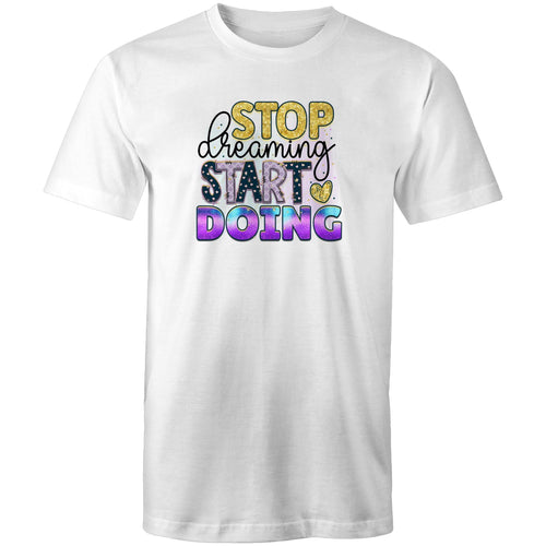 Stop dreaming start doing