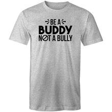 Load image into Gallery viewer, Be a buddy not a bully