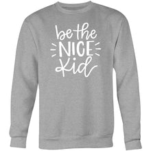 Load image into Gallery viewer, Be the nice kid - Crew Sweatshirt