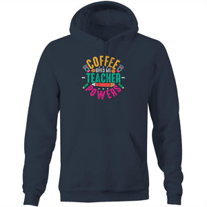 Coffee give me teacher powers - Pocket Hoodie Sweatshirt