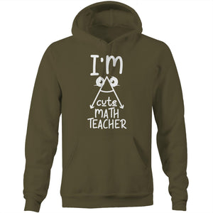 I'm a cute math teacher - Pocket Hoodie Sweatshirt