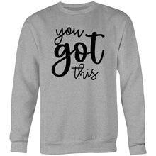 Load image into Gallery viewer, You got this - Crew Sweatshirt