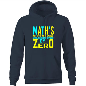 Math's all fun and games until someone divides by zero - Pocket Hoodie Sweatshirt