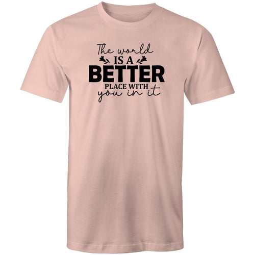 The world is a better place with you in it