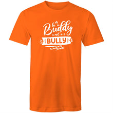 Load image into Gallery viewer, Be a buddy not a bully