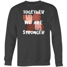 Load image into Gallery viewer, Together we are stronger - Crew Sweatshirt