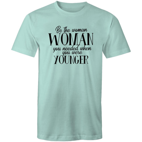 Be the woman you needed when you were younger