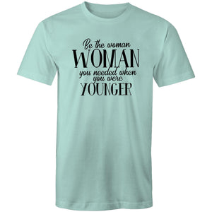 Be the woman you needed when you were younger