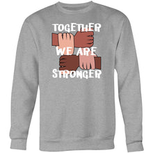 Load image into Gallery viewer, Together we are stronger - Crew Sweatshirt