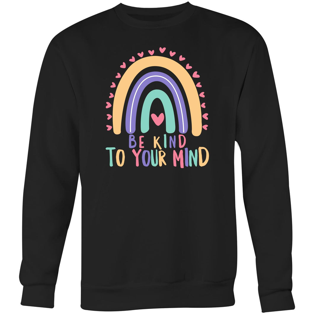 Be kind to your mind - Crew Sweatshirt