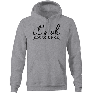 It's ok [not to be ok] - Pocket Hoodie Sweatshirt