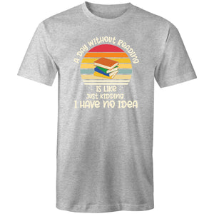 A day without reading is like, just kidding I have no idea