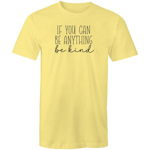 If you can be anything be kind