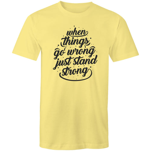 When things go wrong just stand strong