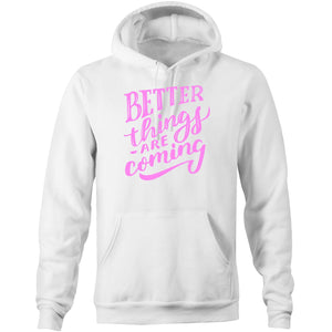 Better things are coming - Pocket Hoodie Sweatshirt