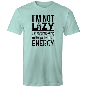 I'm not lazy I'm overflowing with potential energy