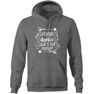 Without dance, what's the pointe? - Pocket Hoodie Sweatshirt
