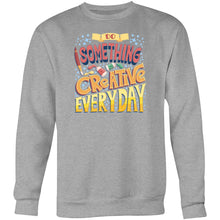 Load image into Gallery viewer, Do something creative everyday - Crew Sweatshirt